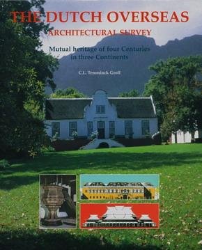 TEMMINCK GROLL, C.L. E.A. - The Dutch Overseas Architectural Survey: Mutual Heritage of Four Centuries in Three Continents. [ isbn 9789040087431 ]