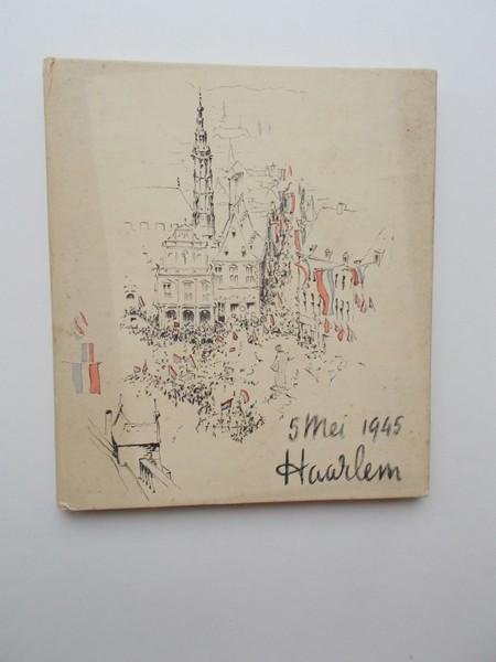 red. - 5 mei 1945 Haarlem.