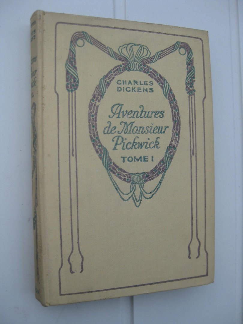 Dickens, Charles - Aventures de Monsieur Pickwick. Tome I, II et III.