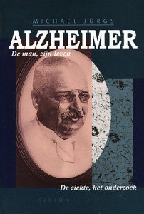 Jürgs, Michael - Alzheimer. De man, zijn leven. De ziekte, het onderzoek.