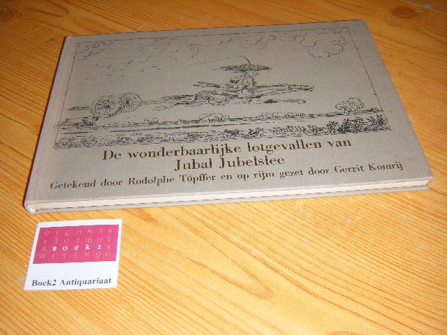 Gerrit Komrij (tekst), Rodolphe Topffer (tekeningen) - De wonderbaarlijke lotgevallen van Jubal Jubelsee