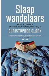 Clark, Christopher - Slaapwandelaars / hoe Europa in 1914 ten oorlog trok
