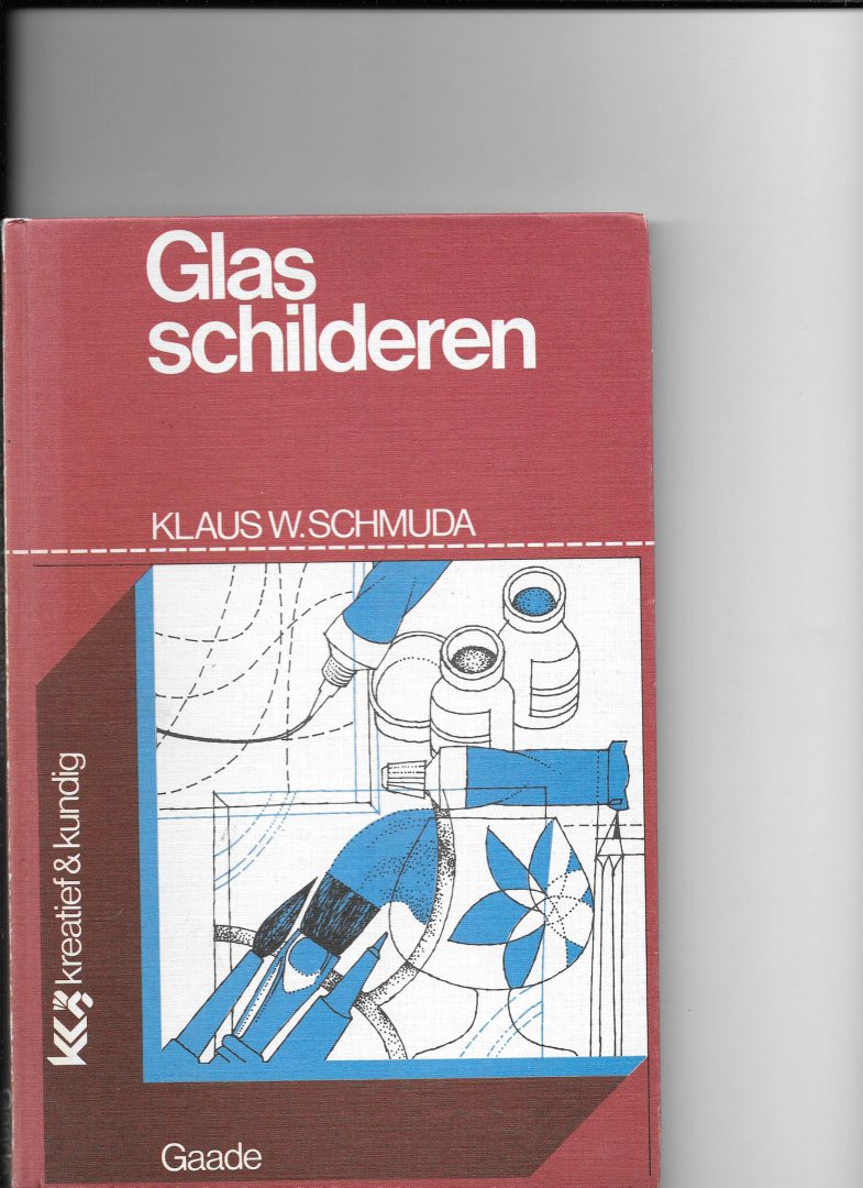 Schmuda, Klaus W - Glasschilderen / druk 1