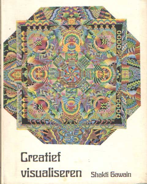 Gawain, Shakti - Creatief visualiseren. Je natuurlijke verbeeldingskracht bewust gebruiken