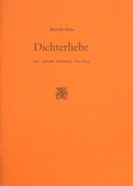 Heine, Heinrich. - Dichterliebe. (aus: Lyrisches Intermezze, 1822-1823)