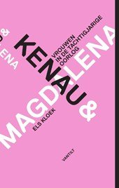Kloek, Els - Kenau & Magdalena. Vrouwen in de Tachtigjarige Oorlog
