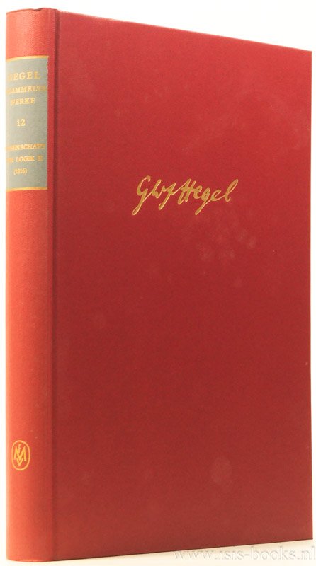 HEGEL, G.W.F. - Wissensschaft der Logik. Zweiter Band. Die subjektive Logik (1816). Herausgegeben von Friedrich Hogemann und Walter Jaeschke.