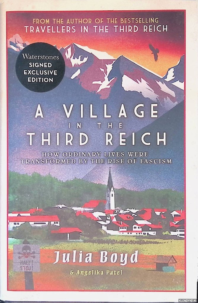Boyd, Julia & Angelika Patel - A Village in the Third Reich: How Ordinary Lives Were Transformed By the Rise of Fascism *SIGNED*