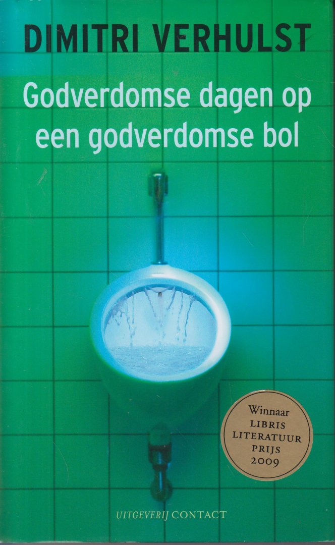 Verhulst (Aalst, October 2, 1972), Dimitri - Godverdomse dagen op een godverdomse bol - Dimitri Verhulst presenteert u de geschiedenis van de mensheid in minder dan tweehonderd pagina's, in een oerknal van taal. Vanaf het moment dat we uit het water kwamen gekropen en op twee benen gingen lopen