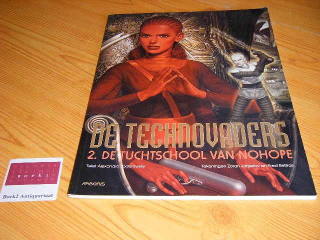 Alexandro Jodorowsky, Zoran Janjetov, Fred Beltran - De technovaders. 2: De tuchtschool van Nohope