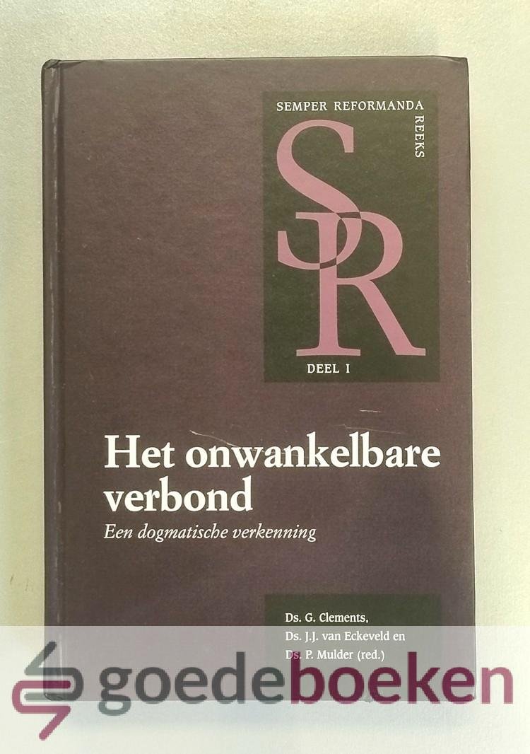 Clements, ds. J.J. van Eckeveld en ds. P. Mulder (red.), Ds. G. - Het onwankelbare verbond --- Een dogmatische verkenning
