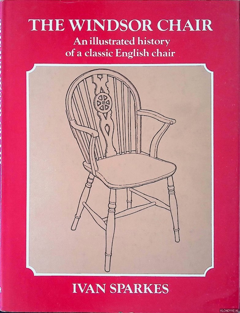 Sparkes, Ivan - The Windsor Chair. An illustrated history of a classic English chair