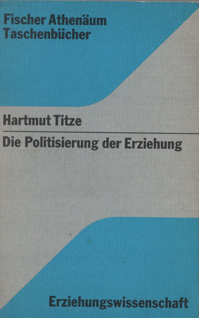 Titze, Hartmut - Die Politisierung der Erziehung, Erziehungswissenschaft, 1973