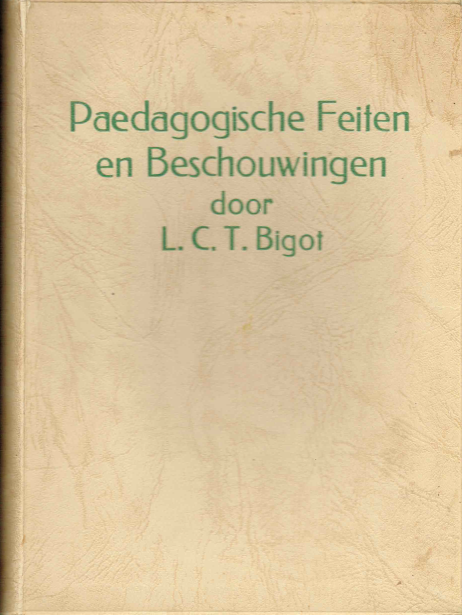 Bigot, L.C.T. - Paedagogische Feiten en Beschouwingen