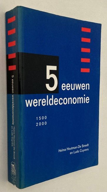 Houtman-De Smedt, Helma, Ludo Cuyvers, - Vijf eeuwen wereldeconomie (1500-2000)