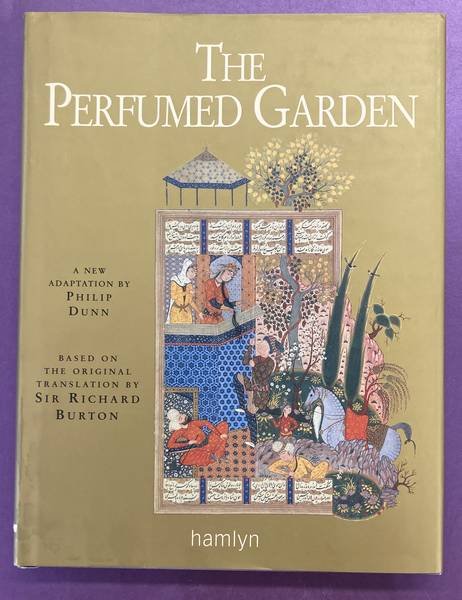 DUNN, PHILIP. - The Perfumed Garden: Based on the Original Translation by Sir Richard Burton.