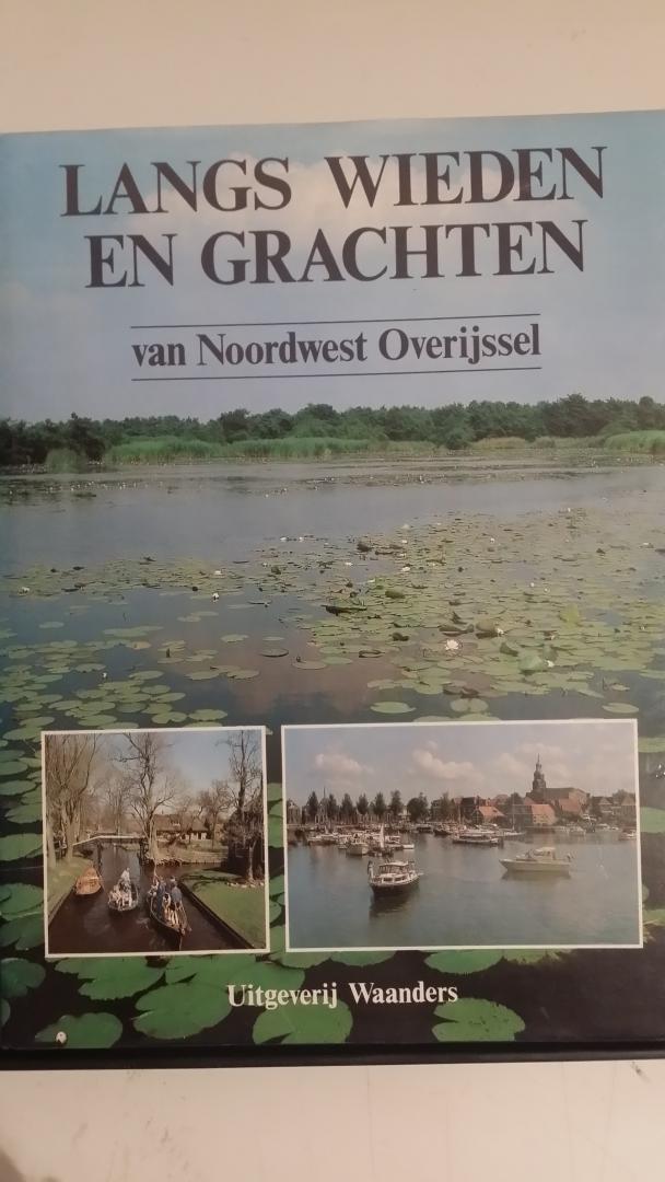 Schelhaas, Dr. Harm - Langs wieden en grachten van Noordwest Overijssel. Een tocht, in historische omlijsting, door een land van controversen en contrasten.