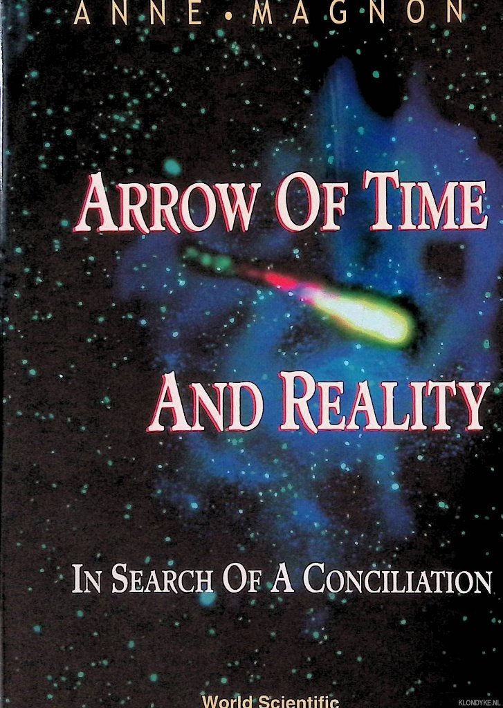Magnon, Anne - Arrow of Time and Reality: In Search of a Conciliation