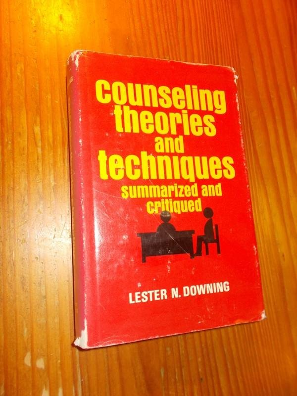 DOWNING, LESTER N., - Counseling theories and techniques: Summarized and critiqued.