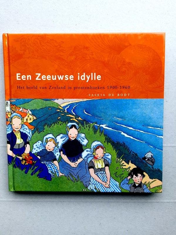 Bodt, Saskia De. - Zeeuwse Idylle
