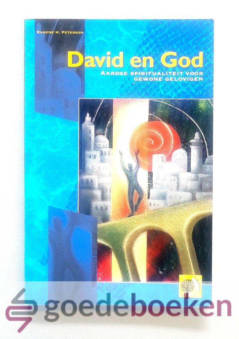 Peterson, Eugene H. - David en God --- Aardse spiritualiteit voor gewone gelovigen