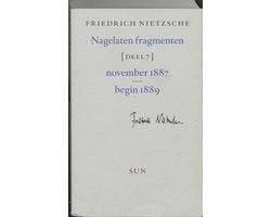 Friedrich Nietzsche - Nagelaten Fragmenten Dl 7