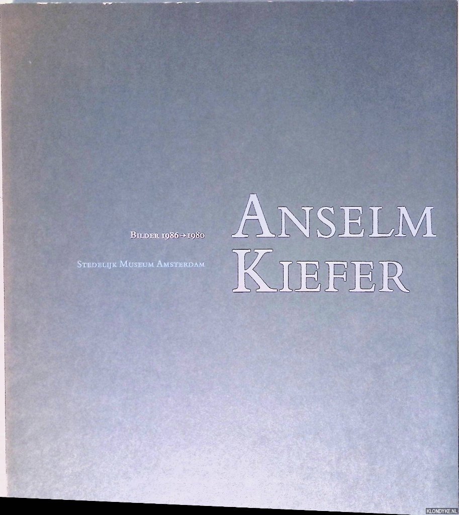 Beeren, W.A.L. (foreword) - Anselm Kiefer: Bilder 1986-1980: Stedelijk Museum Amsterdam: 20.12.1986-8.2.1987