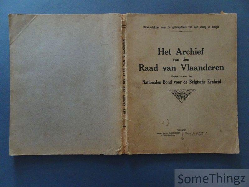 Nationale Bond voor de Belgische Eenheid. - Bewijsstukken voor de geschiedenis van den oorlog in België. Het archief van den Raad van Vlaanderen.
