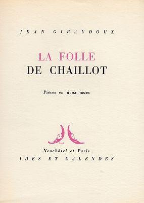 GIRAUDOUX, Jean - Armistice à Bordeaux. (&) La folle de Chaillot. (&) L'Apollon de Bellac. (Trois exemplaires de passe numérotes h.c. et parafés).