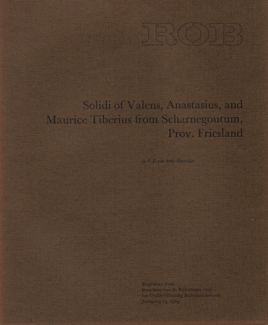 SCHIE-HERWEIJER, P.E. VAN - Solidi of Valens, Anastasius, and Maurice Tiberius from Scharnegoutum, Prov. Friesland.