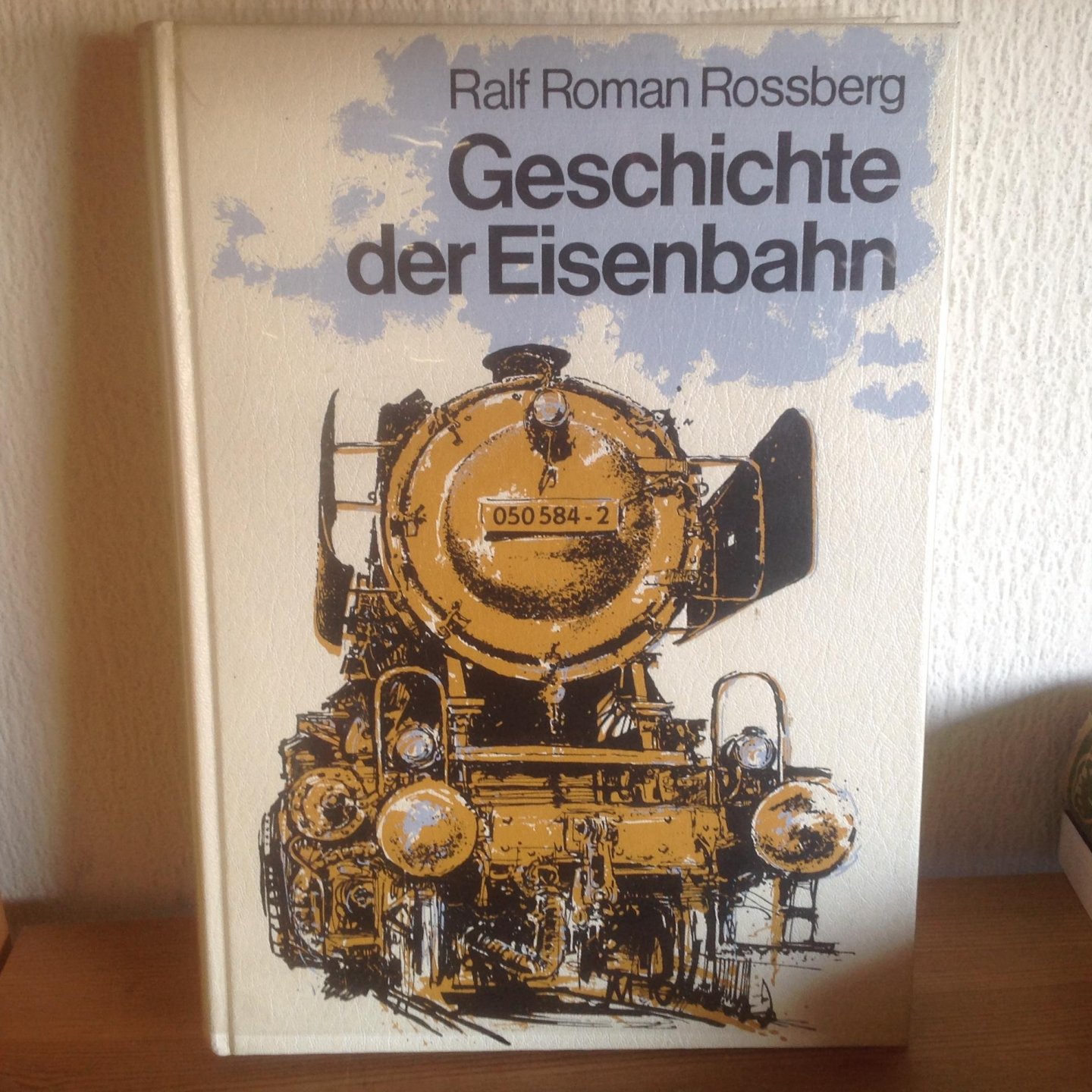 Ralf Roman Rossberg - Geschichte der EISENBAHN ,550 pag.