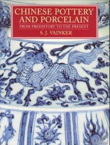 VAINKER, S.J - Chinese pottery and porcelain from prehistory to the present