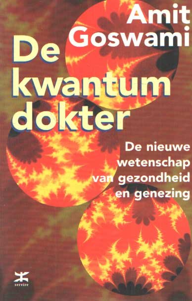 Goswami, Amit - De kwantumdokter. De nieuwe wetenschap van gezondheid en genezing