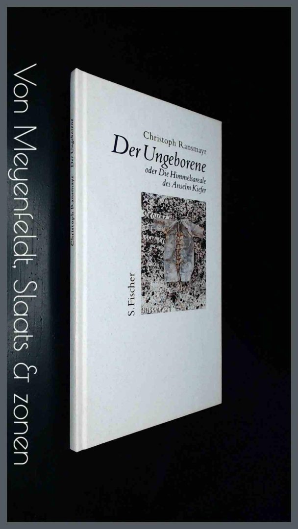 RANSMAYR, CHRISTOPH - Der Ungeborene oder Die Himmelsareale des Anselm Kiefer