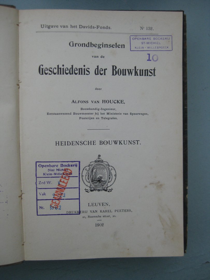 Houcke, Alfons van - - Grondbeginselen van de Geschiedenis der bouwkunst. In 3 delen: Heidensche Bouwkunst. Christene Bouwkunst. Moderne Bouwkunst.