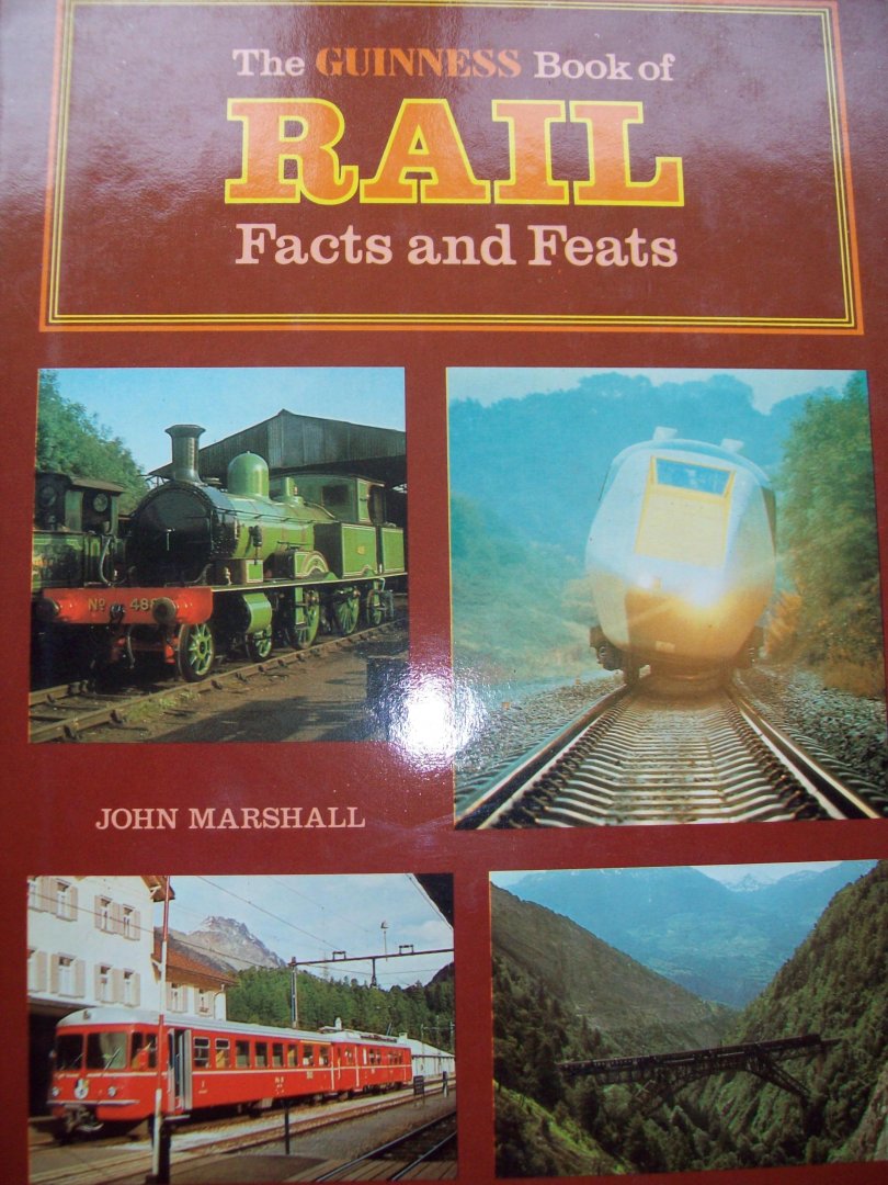 John Marshall - "The Guinness Book of Rail"  Facts and Feats