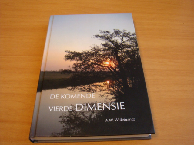 Willebrandt, A.W - De Komende Vierde Dimensie