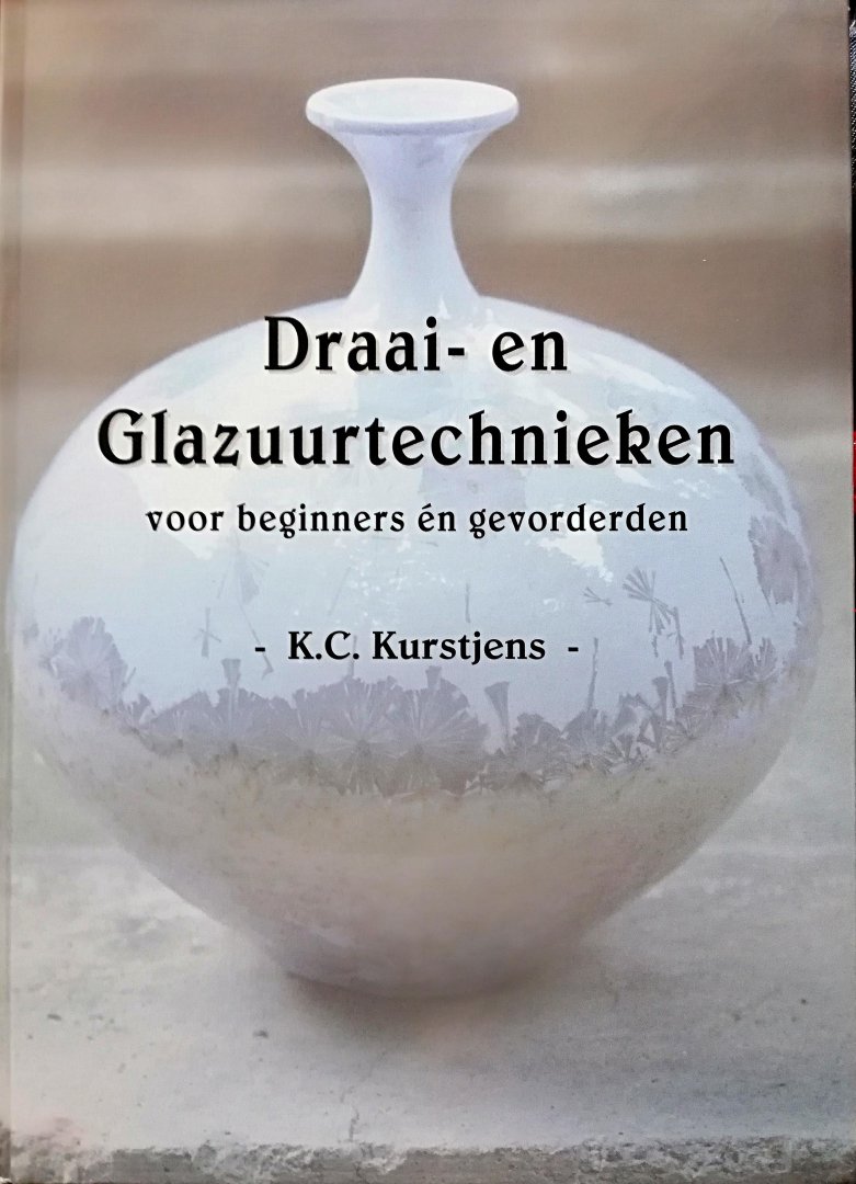 Kurstjens , K , C . [ ISBN  9783980188517 ] 4018 ( Gesigneerd met een opdracht  ) - Draai  -  en  Glazuurtechnieken  Voor  Beginners  en  Gevorderden . ( Gesigneerd met een opdracht  )