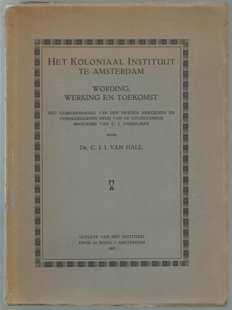 CJJ van Hall - Wording, werking en toekomst : met gebruikmaking van den derden herzienen vermeerderden druk van de gelijknamige brochure van C.J. Hasselman