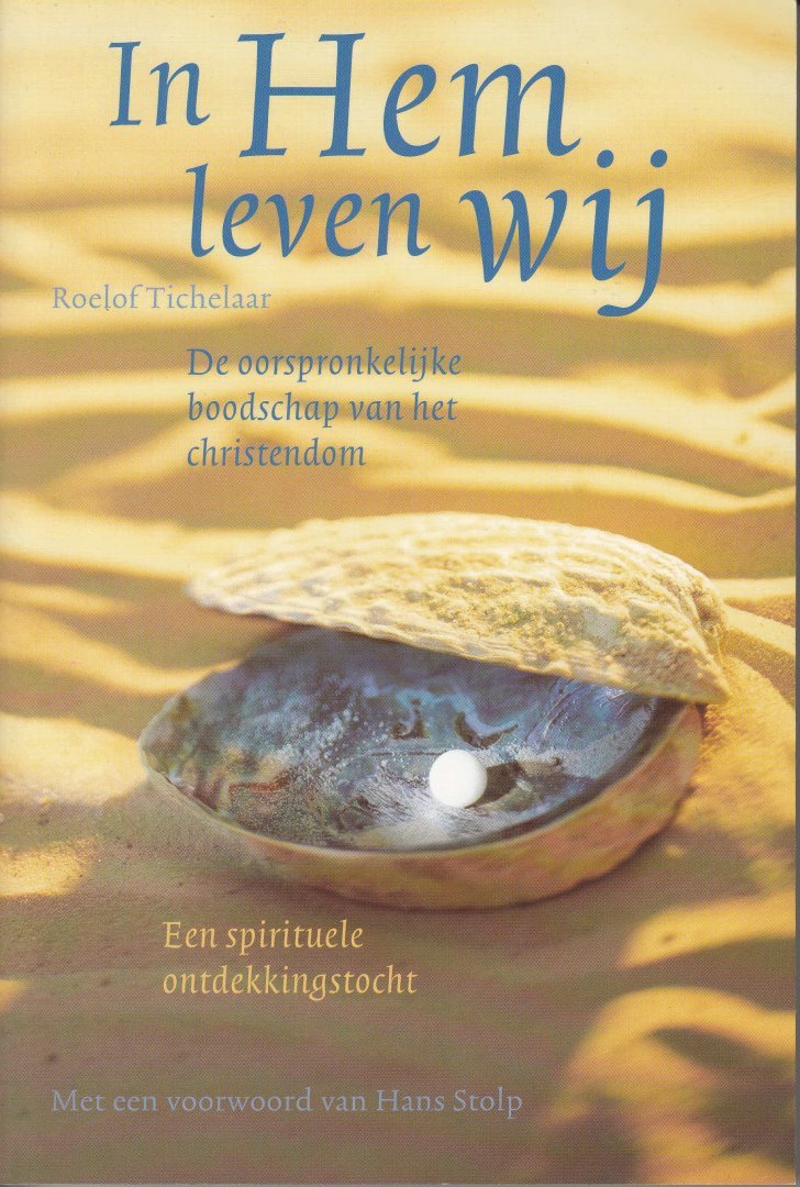 Tichelaar, Roelof - In Hem leven wij - De oorspronkelijke boodschap van het christendom