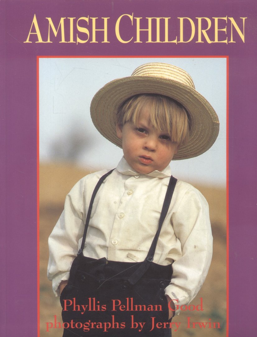 Jones, Darry D. / Good, Phyllis Pellman - 1. Amish Life (LIving Plainly and Serving God) + 2. Amish Children