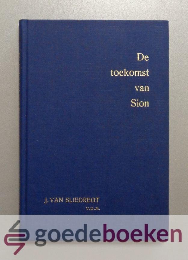 Sliedregt, ds. J. van - De toekomst van Sion
