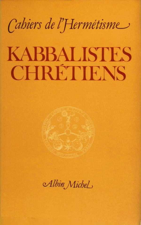 collectief - Cahiers de l'Hermétisme  Colloque de Cerisy  : Kabbalistes Chrétiens
