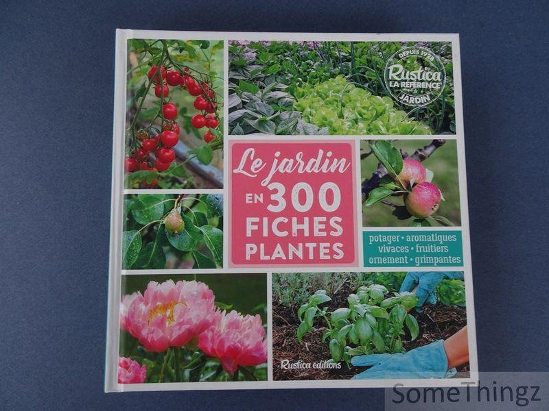 Valérie Garnaud, Michel Caron et Jean-Luc Muselle - Le jardin en 300 fiches plantes.