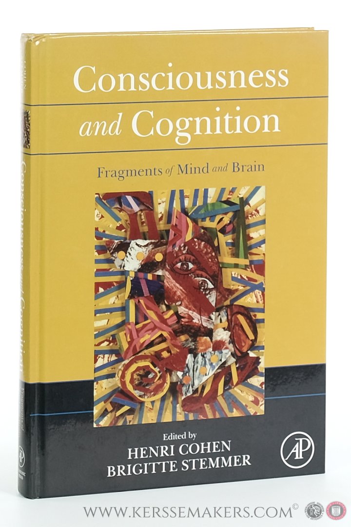 Cohen, Henri / Brigitte Stemmer. - Consciousness and Cognition. Fragments of Mind and Brain.