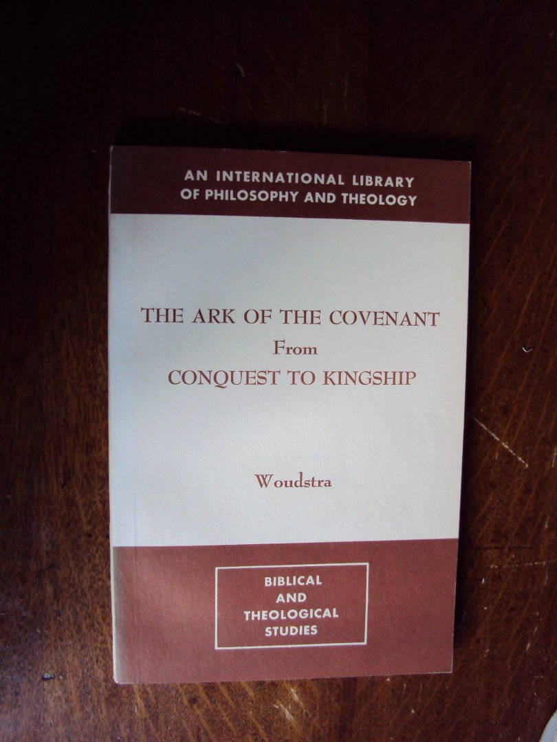 Woudstra, Marten H. - The Ark of the Covenant from Conquest to Kingship