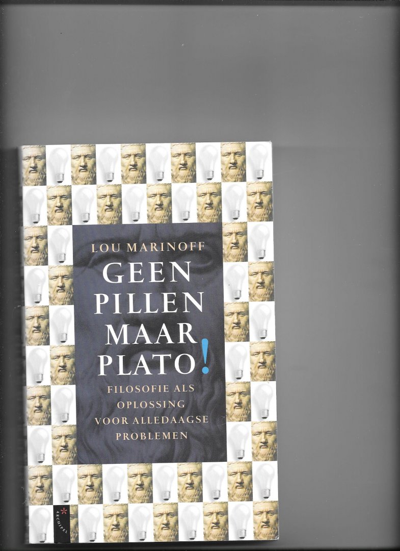 Marinoff, L. - Geen pillen, maar Plato! / filosofie als oplossing voor alledaagse problemen