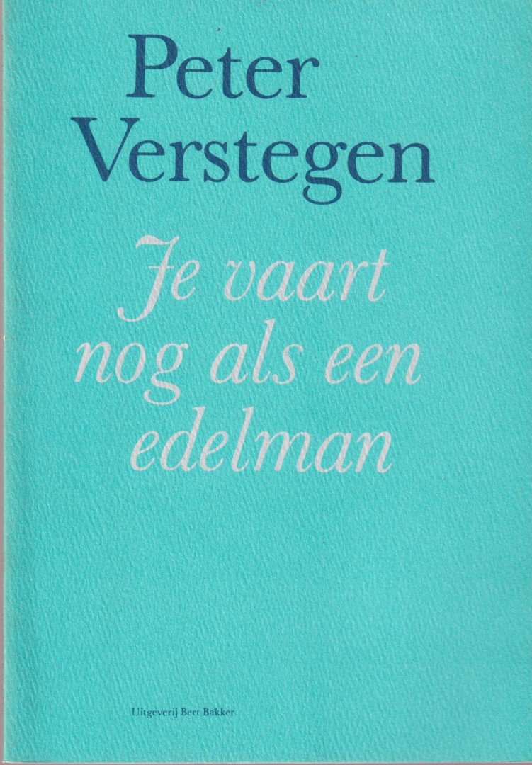 Verstegen, Peter - Je vaart nog als een edelman