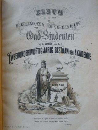 Commissie - Album van en voor de deelgenooten der vereeniging van oud-studenten bij de viering van het 250-jarig bestaan der Akedemie te Groningen september 1864
