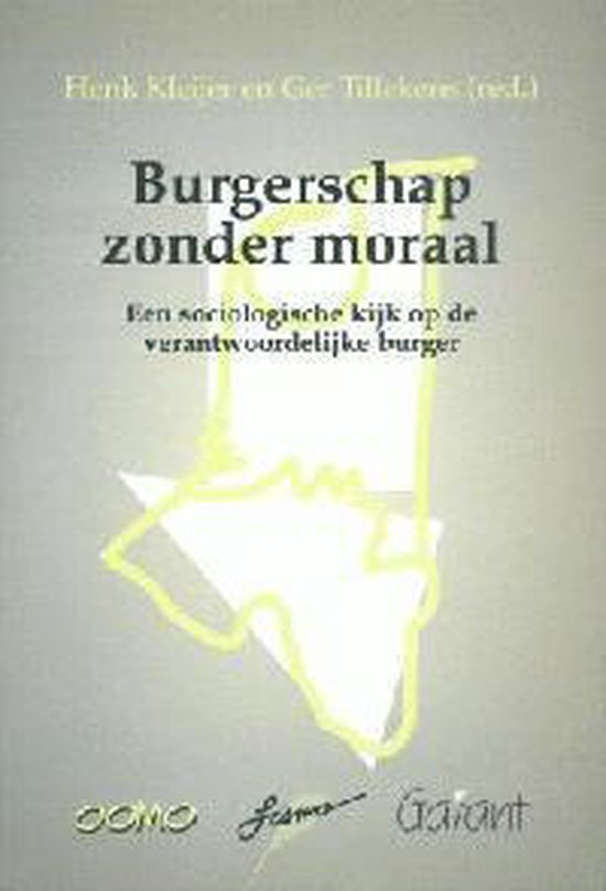 Kleijer, Henk & Ger Tillekens (ed.) - Burgerschap zonder moraal : een sociologische kijk op de verantwoordelijke burger.